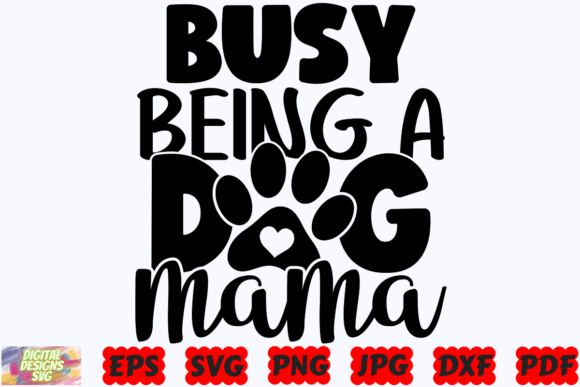 Busy Being a Dog Mama SVG: A Designer’s Review